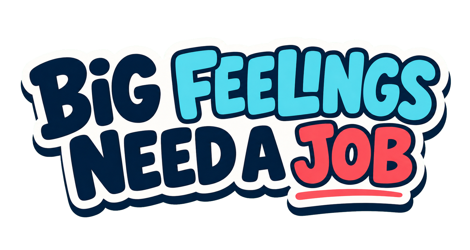 Big Feelings Need a Job