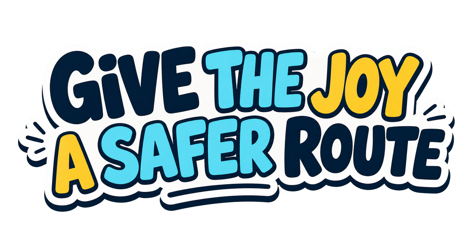 Give the Joy a Safer Route
