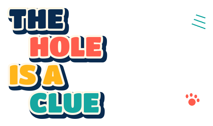 The Hole Is the Clue decorative CloudyAww opener